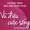 Chương trình biểu diễn nghệ thuật “Vũ điệu cuộc sống”