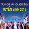 Tuyển sinh trung cấp chính quy 2016 của trường Văn hóa Nghệ thuật Cần Thơ