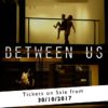 BETWEEN US – Câu chuyện về sự khám phá bản thân và cuộc sống!